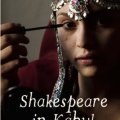 Shakespeare at Home in Afghanistan